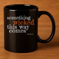 Something Wicked This Way Comes Shakespeare Halloween Meaningful Gift 11oz C Handle Ceramic Mug