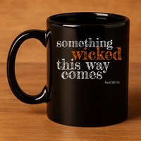 Something Wicked This Way Comes Shakespeare Halloween Meaningful Gift 11oz C Handle Ceramic Mug