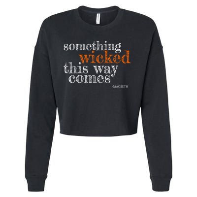 Something Wicked This Way Comes Shakespeare Halloween Meaningful Gift Cropped Pullover Crew