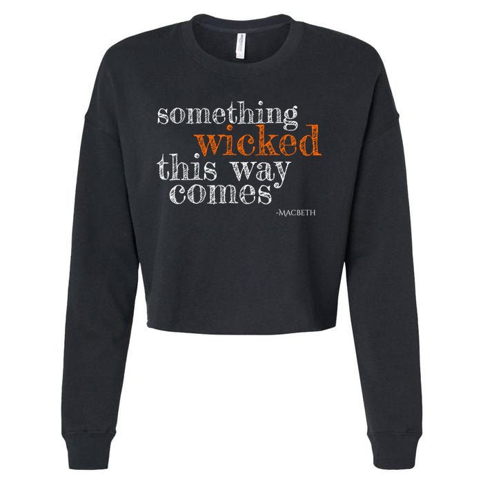 Something Wicked This Way Comes Shakespeare Halloween Meaningful Gift Cropped Pullover Crew