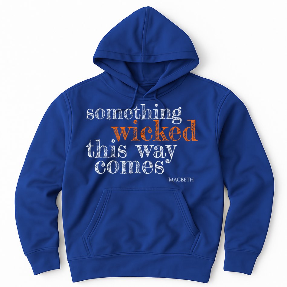 Something Wicked This Way Comes Shakespeare Halloween Meaningful Gift Hoodie