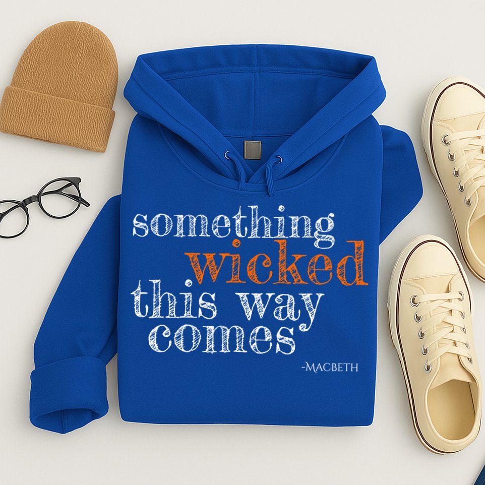 Something Wicked This Way Comes Shakespeare Halloween Meaningful Gift Hoodie