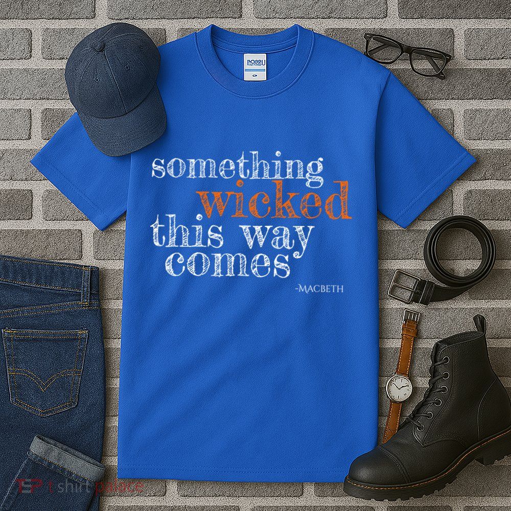 Something Wicked This Way Comes Shakespeare Halloween Meaningful Gift Tall T-Shirt