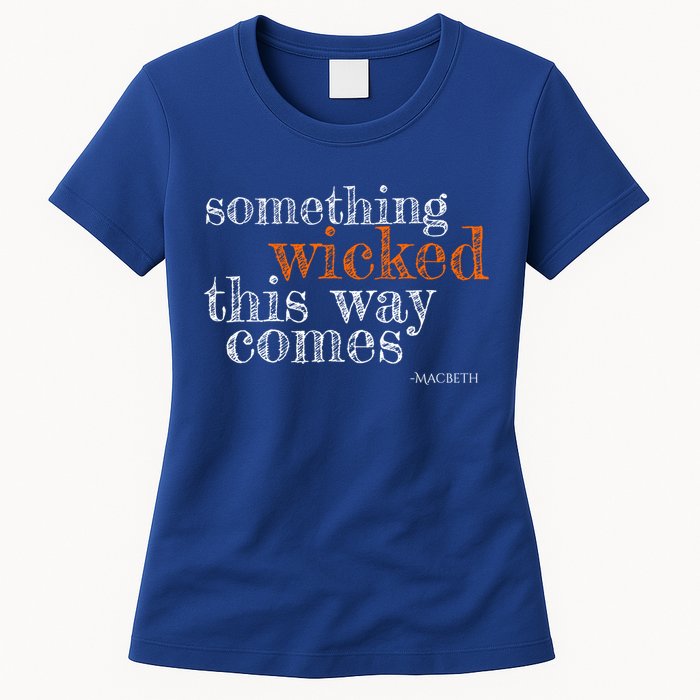 Something Wicked This Way Comes Shakespeare Halloween Meaningful Gift Womens T-Shirt