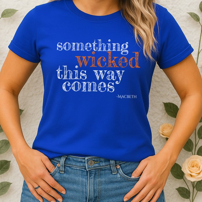 Something Wicked This Way Comes Shakespeare Halloween Meaningful Gift Womens T-Shirt