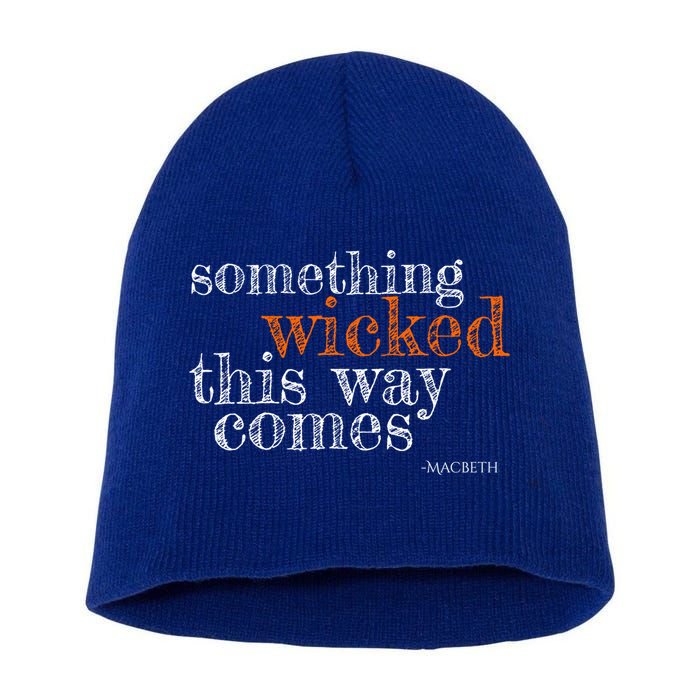 Something Wicked This Way Comes Shakespeare Halloween Meaningful Gift Short Acrylic Beanie