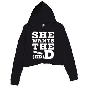 She Wants The Ed D Funny Graduation Doctorate Ed D Graduate Gift Crop Fleece Hoodie