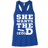 She Wants The Ed D Funny Graduation Doctorate Ed D Graduate Gift Women's Racerback Tank