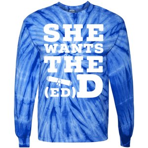 She Wants The Ed D Funny Graduation Doctorate Ed D Graduate Gift Tie-Dye Long Sleeve Shirt