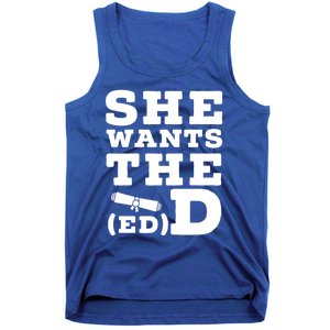 She Wants The Ed D Funny Graduation Doctorate Ed D Graduate Gift Tank Top