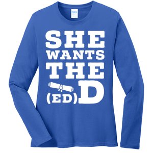 She Wants The Ed D Funny Graduation Doctorate Ed D Graduate Gift Ladies Long Sleeve Shirt