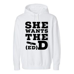 She Wants The Ed D Funny Graduation Doctorate Ed D Graduate Gift Garment-Dyed Fleece Hoodie