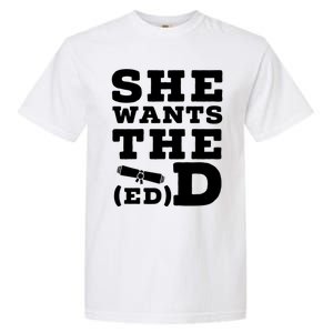 She Wants The Ed D Funny Graduation Doctorate Ed D Graduate Gift Garment-Dyed Heavyweight T-Shirt