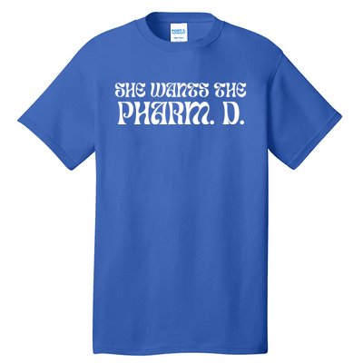 She Wants The Pharm D Funny Pharmacy School Graduate Gift Tall T-Shirt