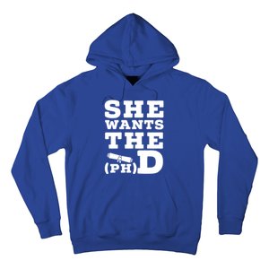 She Wants The Phd Funny Graduation Doctorate Phd Graduate Gift Hoodie