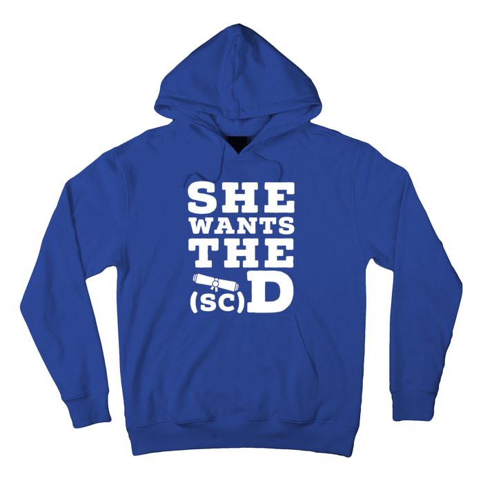 She Wants The Sc D Fun Graduation Doctor Of Science Graduate Gift Hoodie