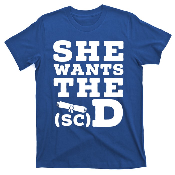 She Wants The Sc D Fun Graduation Doctor Of Science Graduate Gift T-Shirt