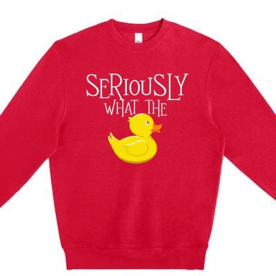 Seriously What The Duck Duck Lover Pun Premium Crewneck Sweatshirt