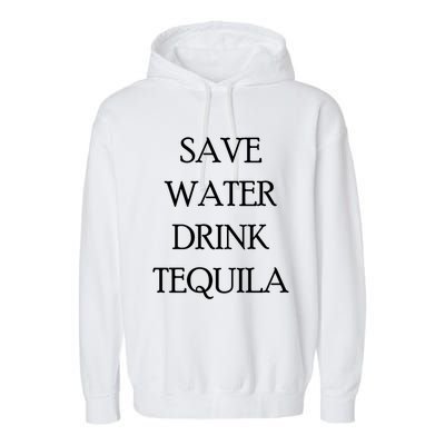 Save Water Tequila Great Gift Funny Beer Lovers Gift Garment-Dyed Fleece Hoodie