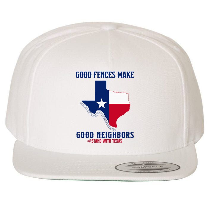 Stand With Texas Good Fences Make Good Neighbors Wool Snapback Cap