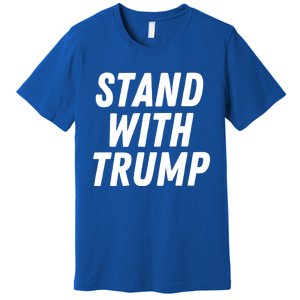 Stand With Trump Donald Trump Usa President 2024 Gift Premium T-Shirt