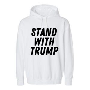 Stand With Trump Donald Trump Usa President 2024 Gift Garment-Dyed Fleece Hoodie