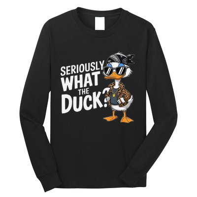 Seriously What The Duck Funny Cartoon Duck Humor Long Sleeve Shirt