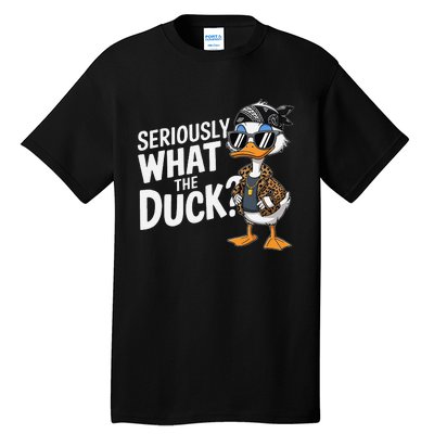 Seriously What The Duck Funny Cartoon Duck Humor Tall T-Shirt