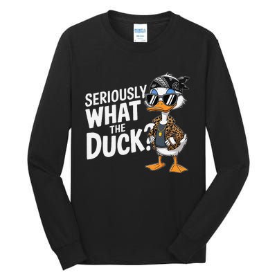 Seriously What The Duck Funny Cartoon Duck Humor Tall Long Sleeve T-Shirt