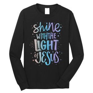 Shine with the Light of Jesus Proud Christian Long Sleeve Shirt