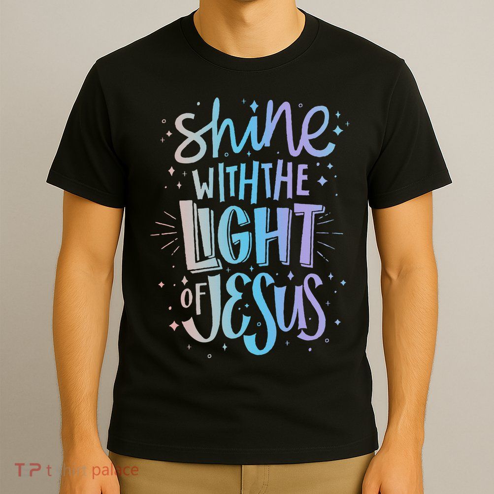 Shine with the Light of Jesus Proud Christian T-Shirt