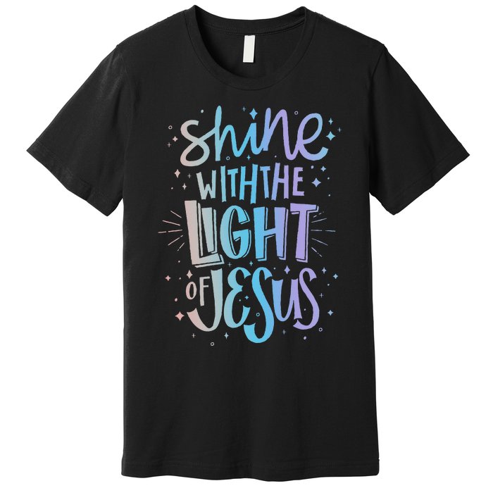 Shine with the Light of Jesus Proud Christian Premium T-Shirt