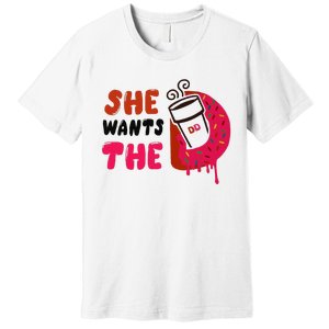 She Wants The Dd Premium T-Shirt