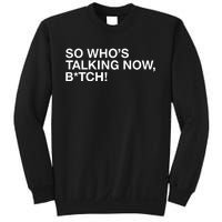 So WhoS Talking Now Bitch Sweatshirt