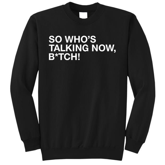 So WhoS Talking Now Bitch Sweatshirt