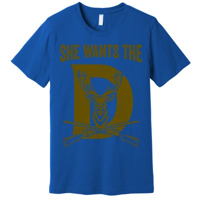 She Wants The D Hunting Deer Gift Premium T-Shirt