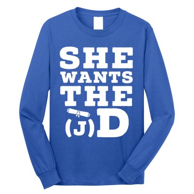 She Wants The D Doctor Of Jurisprudence Degree Graduate Gift Long Sleeve Shirt