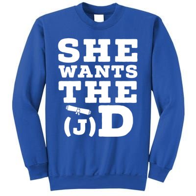 She Wants The D Doctor Of Jurisprudence Degree Graduate Gift Sweatshirt