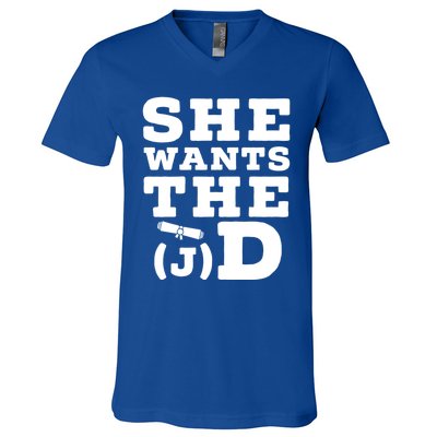 She Wants The D Doctor Of Jurisprudence Degree Graduate Gift V-Neck T-Shirt