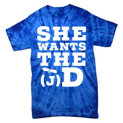 She Wants The D Doctor Of Jurisprudence Degree Graduate Gift Tie-Dye T-Shirt