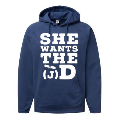 She Wants The D Doctor Of Jurisprudence Degree Graduate Gift Performance Fleece Hoodie