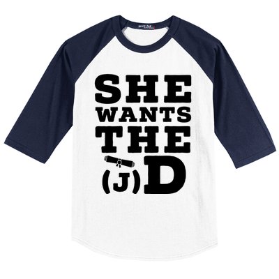 She Wants The D Doctor Of Jurisprudence Degree Graduate Gift Baseball Sleeve Shirt