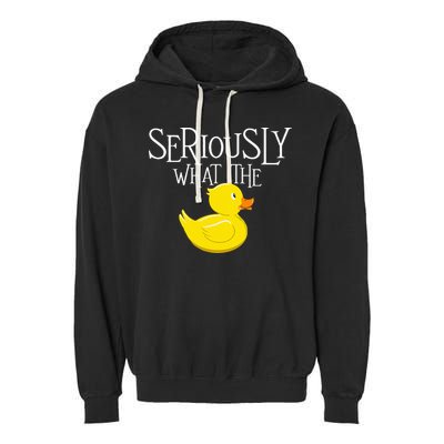 Seriously What The Duck  Duck Lover Pun Garment-Dyed Fleece Hoodie