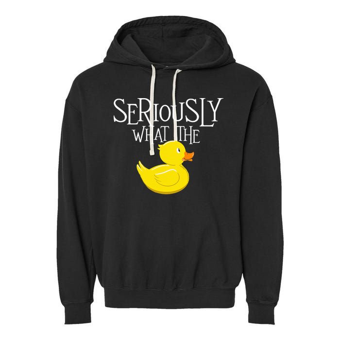Seriously What The Duck  Duck Lover Pun Garment-Dyed Fleece Hoodie