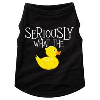 Seriously What The Duck  Duck Lover Pun Doggie Tank