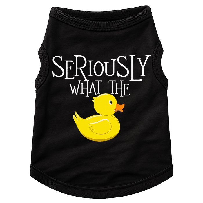 Seriously What The Duck  Duck Lover Pun Doggie Tank