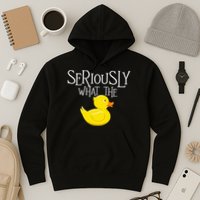 Seriously What The Duck  Duck Lover Pun Hoodie