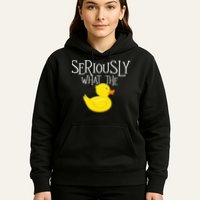 Seriously What The Duck  Duck Lover Pun Hoodie