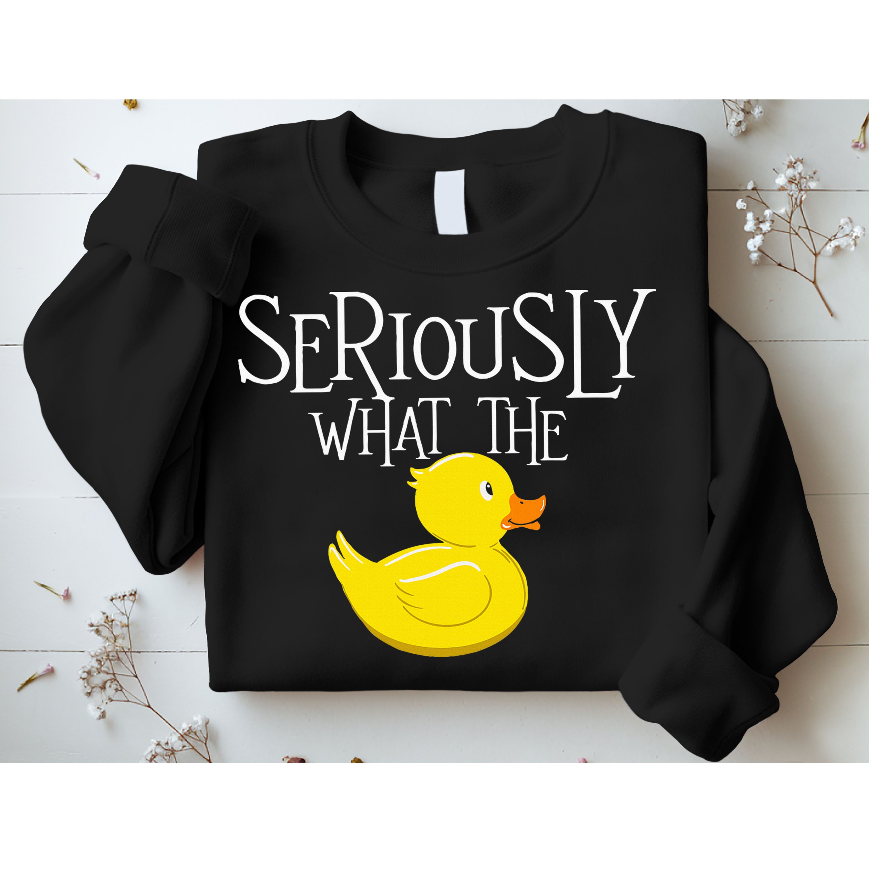 Seriously What The Duck  Duck Lover Pun Sweatshirt