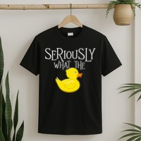 Seriously What The Duck  Duck Lover Pun T-Shirt